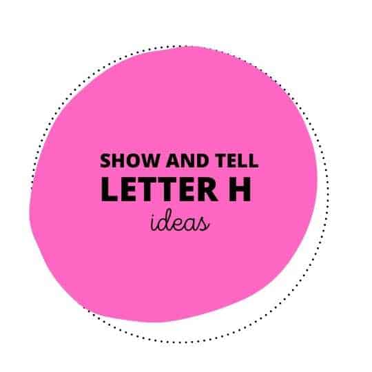 57 Handy Show and Tell Letter H Ideas