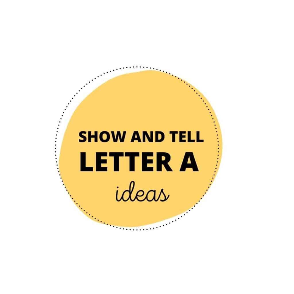 show and tell letter A ideas