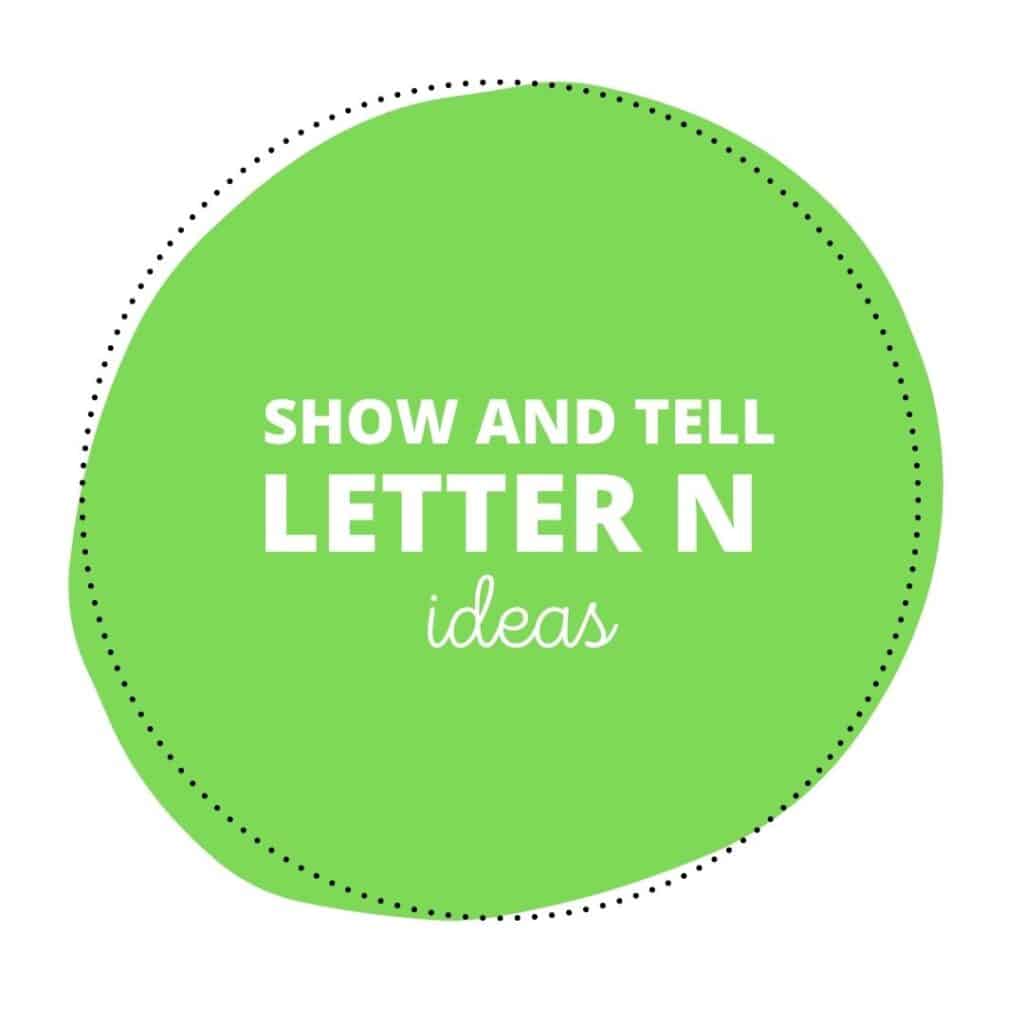 Show and Tell Letter N Ideas