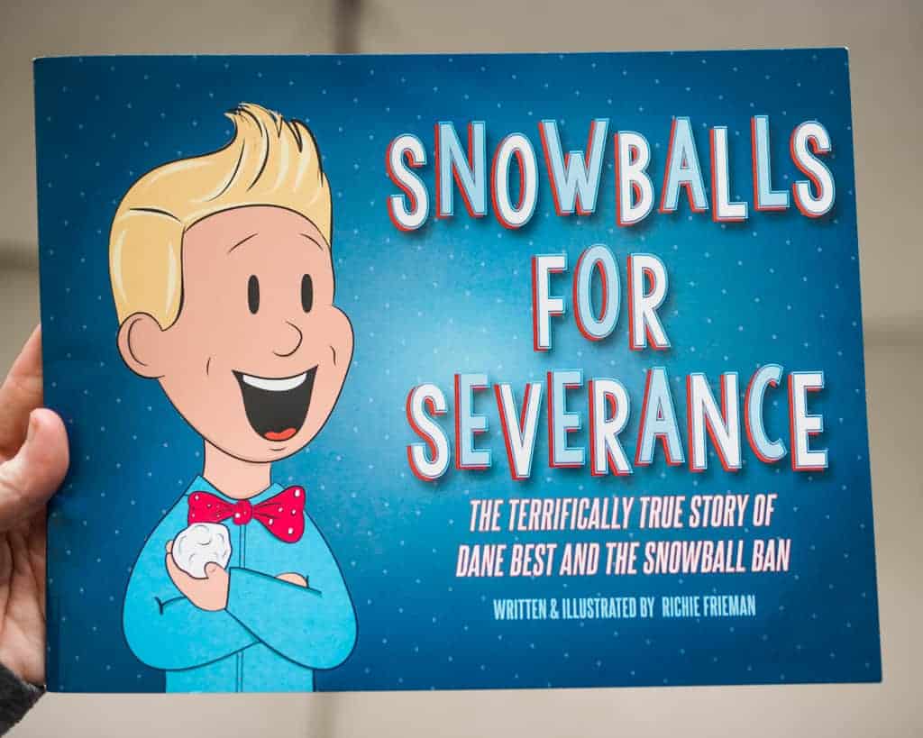 Snowballs For Severance: The Terrifically True Story of Dane Best and the Snowball Ban by Richie Frieman