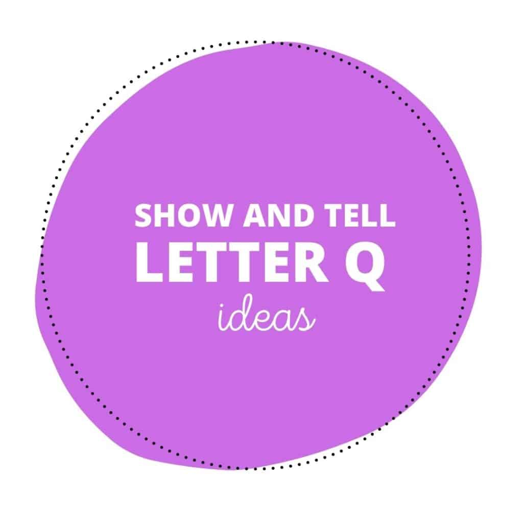 Show and Tell Letter Q Ideas