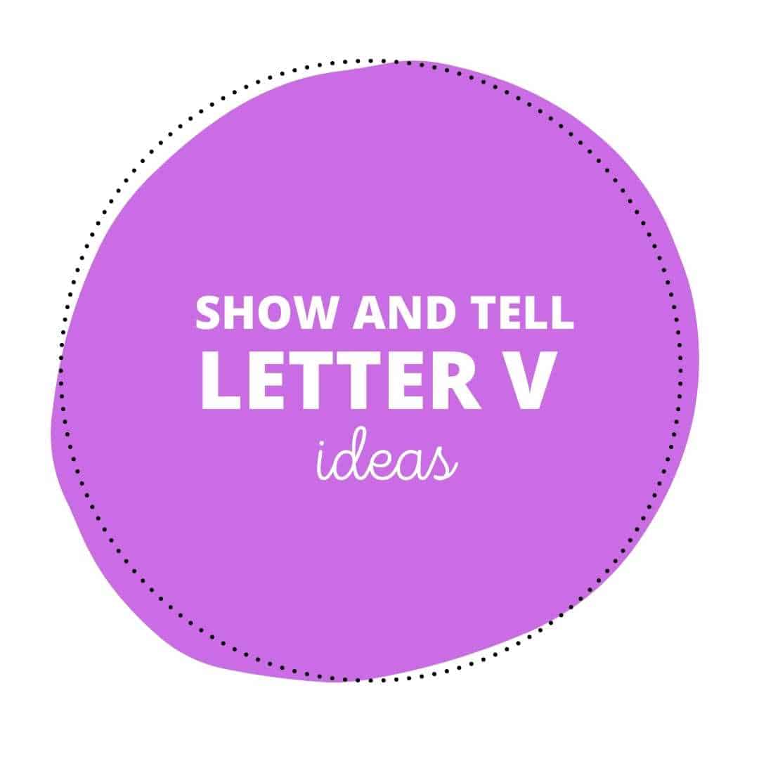 Show and Tell Letter V Ideas