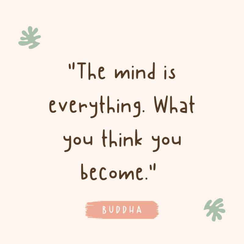 The mind is everything quote